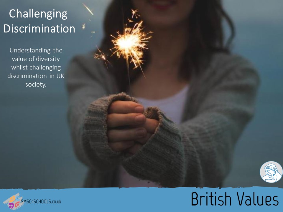 British Values 2016 - 6 - Challenging Discrimination